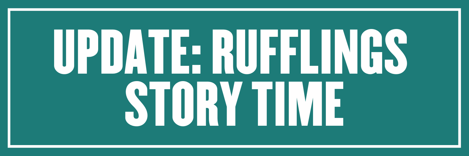 Update: Rufflings Story Time