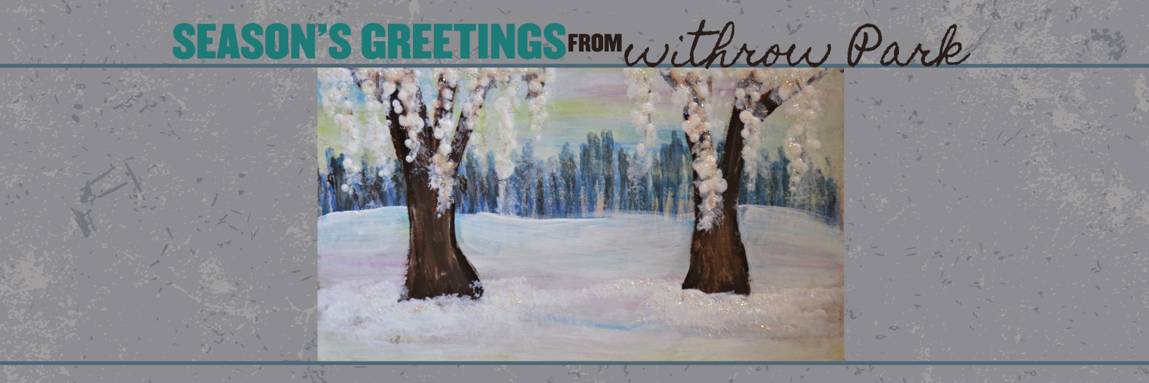 Two snowy trees in a park shimmering with bright pink and blue shadow. There is teal and brown writing against a brown background. Season's greetings from Withrow Park